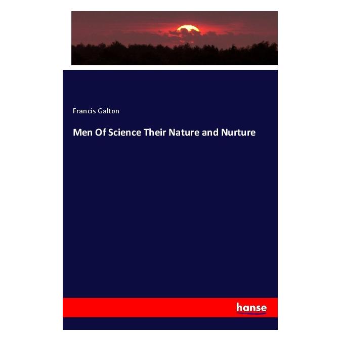Hansebooks Men Of Science Their Nature and Nurture (Deutsch, Softcover, Francis Galton) (56165872)