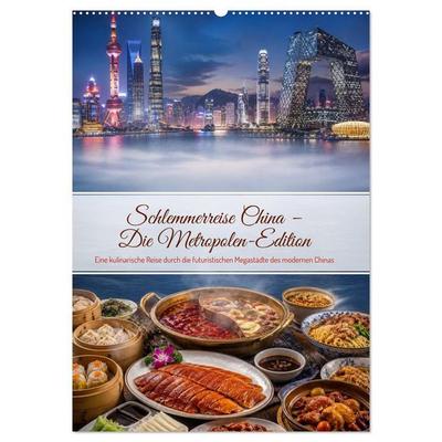 Schlemmerreise China – Die Metropolen-Edition (Wandkalender 2027 DIN A2 hoch), CALVENDO Monatskalender