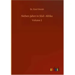 Sieben Jahre in Süd- Afrika, Belletristik von Emil Holub