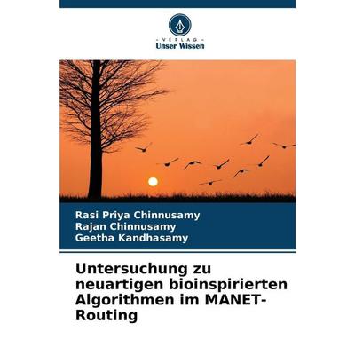 Untersuchung zu neuartigen bioinspirierten Algorithmen im MANET-Routing, Taschenbuch von Rasi Priya Chinnusamy,Rajan Chinnusamy,Geetha Kandhasamy,