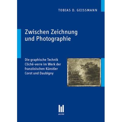 Zwischen Zeichnung und Photographie, Taschenbuch von Tobias D. Geissmann, Akademische Verlagsgemeinschaft München, 978-3-86924-922-3