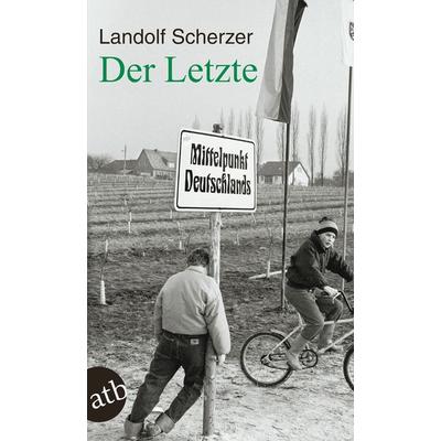 Der Letzte, Taschenbuch von Landolf Scherzer, Aufbau TB, 978-3-7466-1827-2