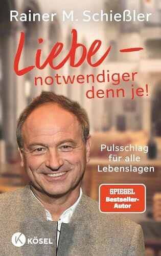 Schießler, Rainer M. - Liebe - notwendiger denn je!: Pulsschlag für alle Lebenslagen (Rainer M. Schießler, Band 3) - Preis vom 09.10.2026 07:28:09 h