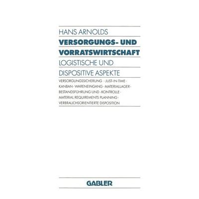Versorgungs- und Vorratswirtschaft, Taschenbuch von Hans Arnolds, Betriebswirtschaftlicher Verlag Gabler, 978-3-409-13754-6