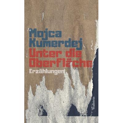 Unter die Oberfläche, Gebundene Ausgabe von Mojca Kumerdej, Wallstein Erfolgstitel - Belletristik und Sachbuch
