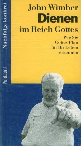 John Wimber - Dienen im Reich Gottes. Wie Sie Gottes Plan für Ihr Leben erkennen - Preis vom 09.10.2026 07:28:09 h