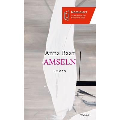 Amseln, Gebundene Ausgabe von Anna Baar, Wallstein Erfolgstitel - Belletristik und Sachbuch, 978-3-8353-6218-5