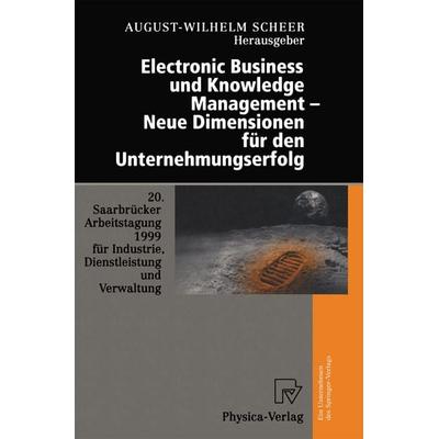 Electronic Business und Knowledge Management — Neue Dimensionen für den Unternehmungserfolg, Gebundene Ausgabe von August-Wilhem Scheer, Physica,