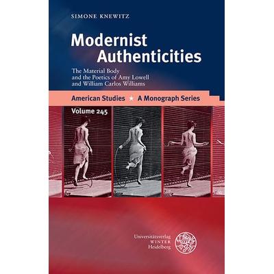 Modernist Authenticities, Gebundene Ausgabe von Simone Knewitz, Universitätsverlag Winter GmbH Heidelberg, 978-3-8253-6326-0