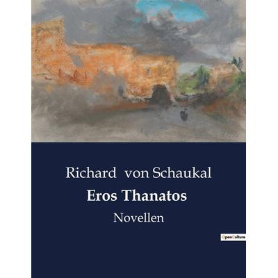 Eros Thanatos, Taschenbuch von Richard Schaukal, BoD - Books on Demand, 979-10-419-0067-1