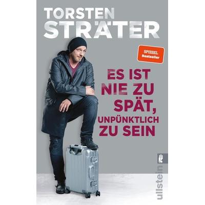 Es ist nie zu spät, unpünktlich zu sein, Taschenbuch von Torsten Sträter, Ullstein Taschenbuch
