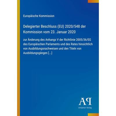 Delegierter Beschluss (EU) 2020/548 der Kommission vom 23. Januar 2020, Taschenbuch von Europäische Kommission, Antiphon Verlag, 978-3-387-98258-9