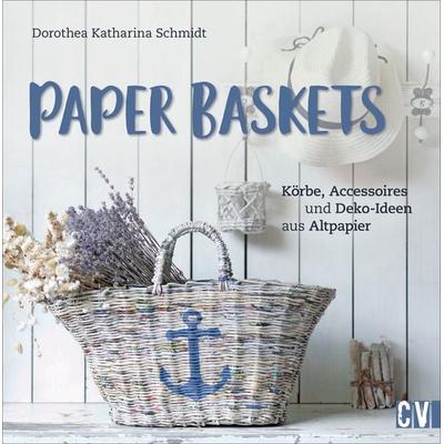 Paper Baskets, Gebundene Ausgabe von Dorothea Schmidt, Christophorus, 978-3-8388-3778-9