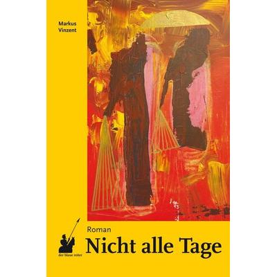 Nicht alle Tage, Taschenbuch von Markus Vinzent, Der blaue reiter Verlag für Philosophie, 978-3-933722-94-2