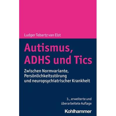 Autismus, ADHS und Tics, Taschenbuch von Ludger Tebartz van Elst, Kohlhammer, 978-3-17-041158-6
