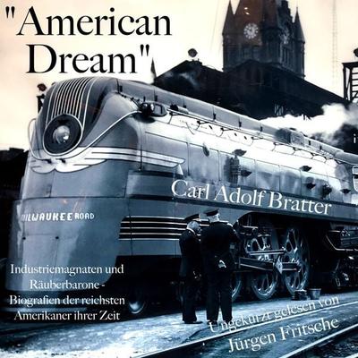 'American Dream': Industriemagnaten und Räuberbarone - Carl Adolf Bratter, Audio, 9783754503331