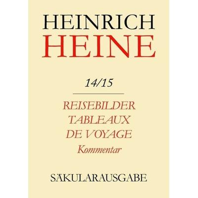 Reisebilder. Tableaux de voyage. Kommentar, Gebundene Ausgabe von Heinrich Heine, De Gruyter, 978-3-05-000440-2