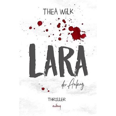 LARA. der Anfang., Taschenbuch von Thea Wilk, Nova MD, 978-3-96698-278-8