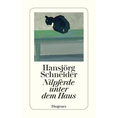 Nilpferde unter dem Haus, Taschenbuch von Hansjörg Schneider, Diogenes Verlag AG