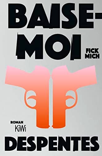 Virginie Despentes - Baise-moi – Fick mich: Roman - Preis vom 04.10.2026 03:51:26 h