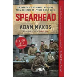 Spearhead: An American Tank Gunner, His Enemy, and a Collision of Lives in World War II, Belletristik von Adam Makos