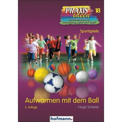 Aufwärmen mit dem Ball, Taschenbuch von Hugo Scherer, Hofmann-Verlag, 978-3-7780-0182-0