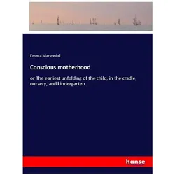 Conscious motherhood, Belletristik von Emma Marwedel