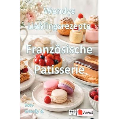 Wendys Lieblingsrezepte - Französische Patisserie, Taschenbuch von Wendy G., Epubli, 978-3-565-58935-7