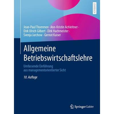 Allgemeine Betriebswirtschaftslehre, Gebundene Ausgabe von Jean-Paul Thommen,Ann-Kristin Achleitner,Dirk Ulrich Gilbert,Dirk Hachmeister,Svenja
