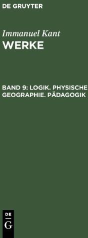 Immanuel Kant - Akademie-Textausgabe, Bd.9, Logik, Physische Geographie, Pädagogik - Preis vom 13.10.2026 19:28:25 h