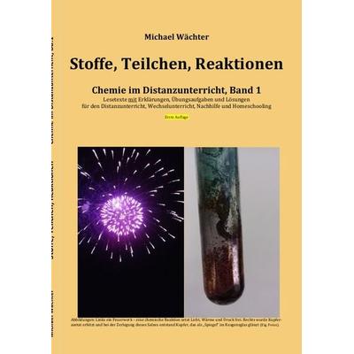 Chemie im Distanzunterricht / Stoffe Teilchen Reaktionen, Taschenbuch von Michael Wächter, Epubli, 978-3-7531-3855-8