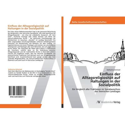 Einfluss der Alltagsreligiosität auf Haltungen in der Sozialpolitik, Taschenbuch von Katharina Schmied, AV Akademikerverlag, 978-3-639-40437-1