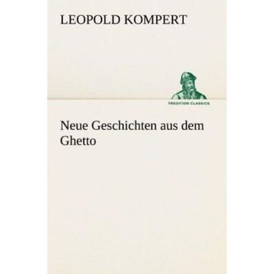 Neue Geschichten aus dem Ghetto, Taschenbuch von Leopold Kompert, Tredition, 978-3-8424-0861-6