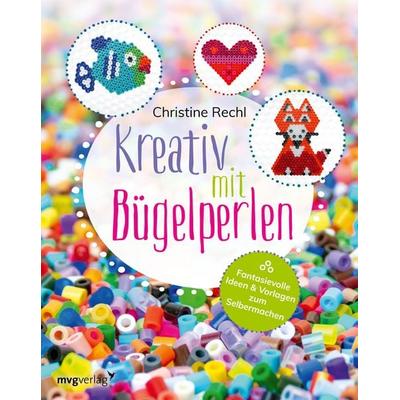 Kreativ mit Bügelperlen, Taschenbuch von Christine Rechl, Mvg, 978-3-7474-0298-6