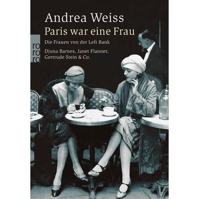 Paris war eine Frau, Taschenbuch von Andrea Weiss, Rowohlt Taschenbuch, 978-3-499-24224-3