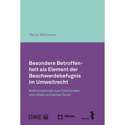 Besondere Betroffenheit als Element der Beschwerdebefugnis im Umweltrecht, Gebundene Ausgabe von Meret Rehmann, Nomos, 978-3-7560-1258-9