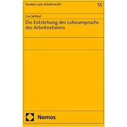 Die Entstehung des Lohnanspruchs des Arbeitnehmers, Fachbücher von Lisa Seifried