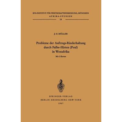 Probleme der Auftrags-Rinderhaltung durch Fulbe-Hirten (Peul) in Westafrika, Taschenbuch von Julius Otto Müller, Springer Berlin, 978-3-540-03710-1