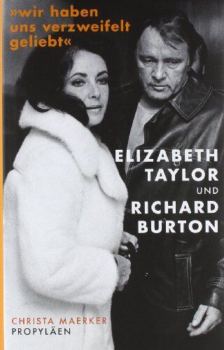 Christa Maerker - »Wir haben uns verzweifelt geliebt«: Elizabeth Taylor und Richard Burton - Preis vom 10.10.2026 11:48:34 h