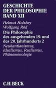 Helmut Holzhey - Geschichte der Philosophie Bd. 12: Die Philosophie des ausgehenden 19. und des 20. Jahrhunderts 2: Neukantianismus, Idealismus, Realismus, Phänomenologie: Band 12 - Preis vom 19.10.2026 19:33:35 h