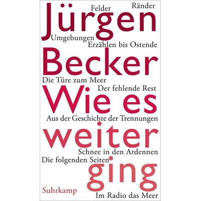 Wie es weiterging, Gebundene Ausgabe von Jürgen Becker, Suhrkamp