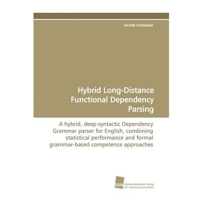 Hybrid Long-Distance Functional Dependency Parsing, Taschenbuch von Gerold Schneider, Südwestdeutscher Verlag für Hochschulschriften,