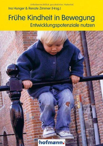 Ina Hunger - Frühe Kindheit in Bewegung: Entwicklungspotenziale nutzen - Preis vom 11.10.2026 15:43:13 h