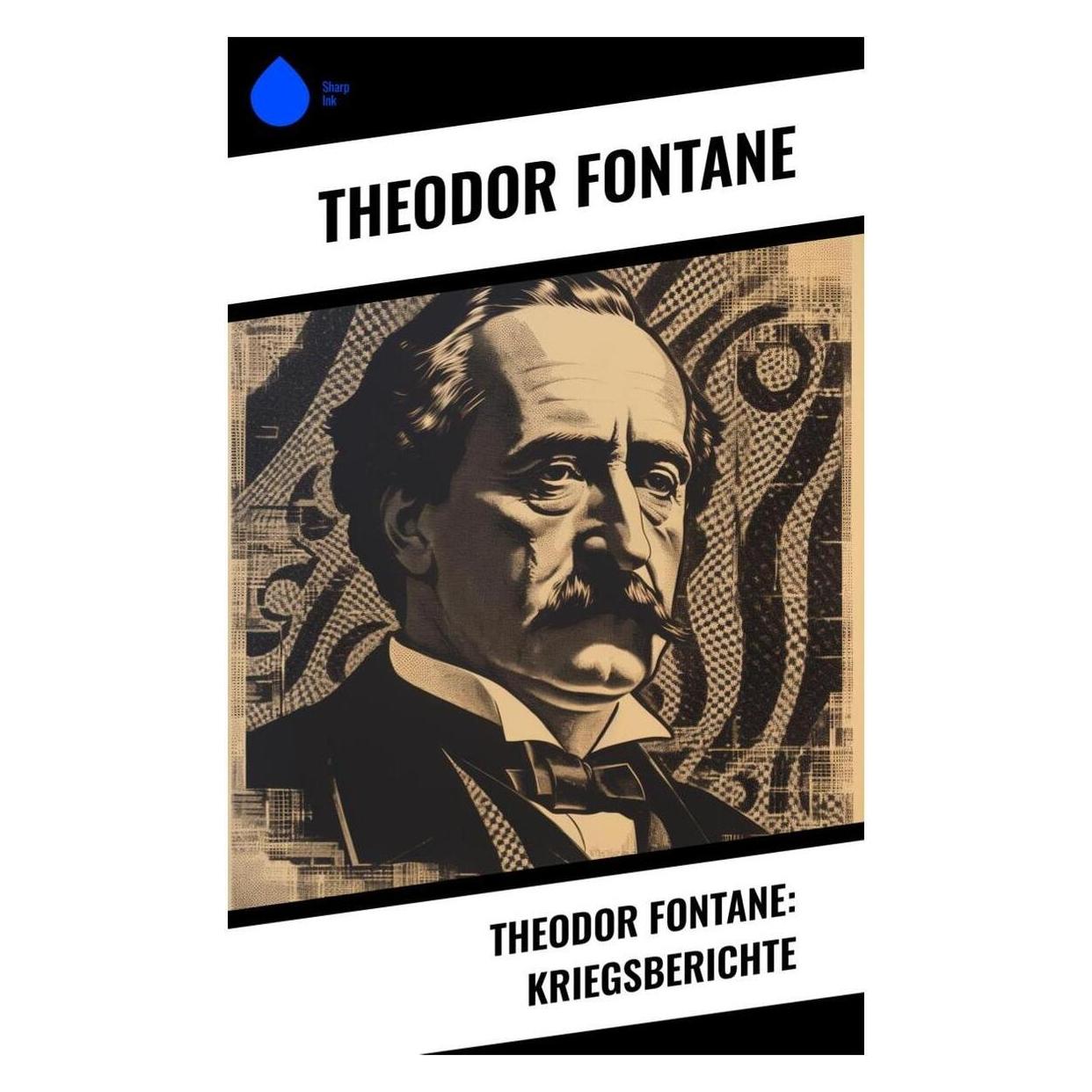 Sharp Ink Theodor Fontane: Kriegsberichte (Deutsch, Softcover, Theodor Fontane) (57007001)
