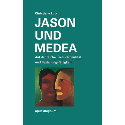 Jason und Medea, Taschenbuch von Christiane Lutz, Opus magnum, 978-3-939322-54-2