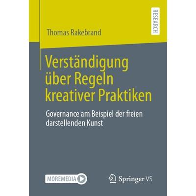 Verständigung über Regeln kreativer Praktiken, Taschenbuch von Thomas Rakebrand, Springer Fachmedien Wiesbaden GmbH, 978-3-658-40141-2