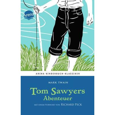 Tom Sawyers Abenteuer. Mit einem Vorwort von Richard Peck, Gebundene Ausgabe von Mark Twain, Arena