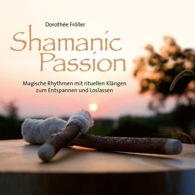 Shamanic Passion - Dorothée Fröller, CD, 9783957664716