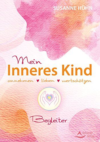 Susanne Hühn - Mein Inneres-Kind-Begleiter: annehmen - lieben - wertschätzen - Preis vom 09.10.2026 07:28:09 h