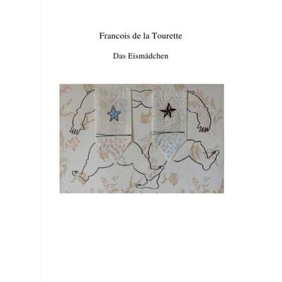 Das Eismädchen, Taschenbuch von Francois de la Tourette, Epubli, 978-3-8442-3060-4